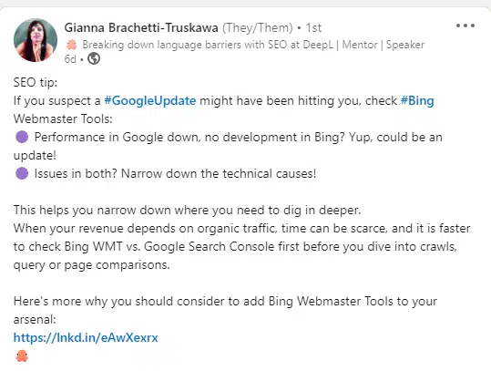 Linkedin SEO Tip, post from Gianna Brachetti-Truiskawa, where they have expanded on why referring to Bing Webmaster Tools can help us understand more about if Google updates are effecting our traffic. Post expands into more helpful tips about using Bing Webmaster Tools.