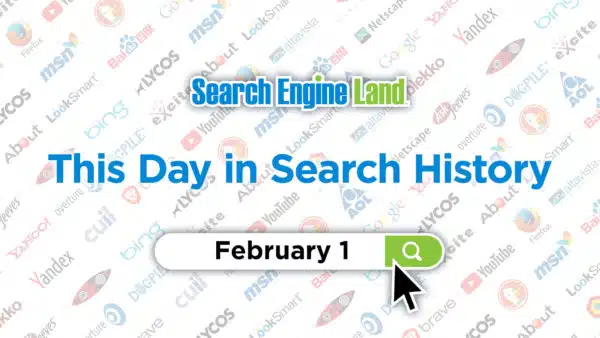 this-day-in-search-marketing-history-february-1-search-engine-land